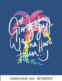 Girls just wanna have fun typography on palm tree / Vector print design / T shirt graphics