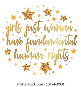 girls just wanna have fundamental human rights.  Hand drawn motivation, inspiration phrase. Isolated print. 
