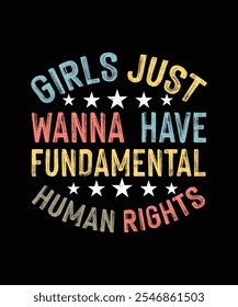 Girls Just Wanna Have Fundamental Human Rights, Feminism T-shirt Design, Feminist Shirt