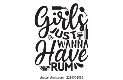 Girls just wanna have rum - Alcohol SVG T Shirt design, Girl Beer Design, Prost, Pretzels and Beer, Vector EPS Editable Files, Alcohol funny quotes, Oktoberfest Alcohol SVG design,  EPS 10 svg