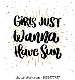 Girls just wanna have sun. Lettering phrase on light background. Design element for poster, t shirt, card. Vector illustration