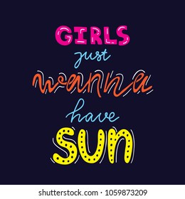 girls just wanna have sun - cute hand drawn lettering composition. Summer poster template.