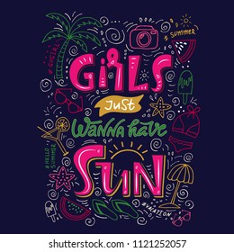 Girls just wanna have sun. Hand drawn inspirational quote. Modern calligraphy. 
Lettering trendy art for  t-shirts, bags, poster,cards.