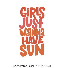 Girls just wanna have sun hand drawn inscription. Vector summer lettering quote.