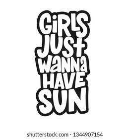 Girls just wanna have sun hand drawn inscription. Vector summer lettering quote.