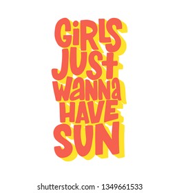 Girls just wanna have sun hand drawn inscription. Vector summer lettering quote.