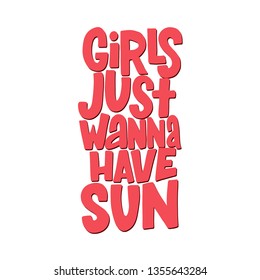 Girls just wanna have sun hand drawn inscription. Vector summer lettering quote.