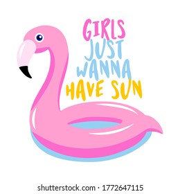 Girls just wanna have sun - pink float inflatable flamingo on white background with lovely quote. Cute hand drawn bird mattress. Fun happy doodles for advertising, t shirts.