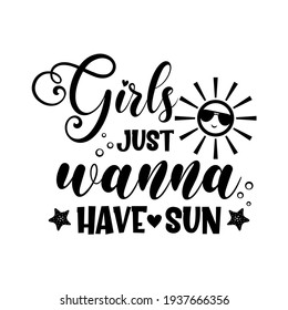 Girls just wanna have sun funny slogan inscription. Vector summer quotes. Illustration for prints on t-shirts and bags, posters, cards. Isolated on white background. Inspirational phrase.