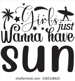 Girls just wanna have sun, Svg t-shirt design and vector file.