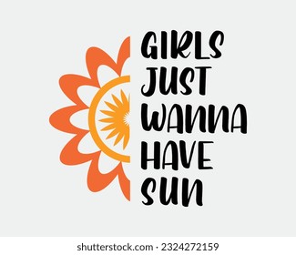 Girls just wanna have sun Summer quote typography floral art welcome sign on a white background