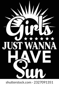 Girls just wanna have sun vector art design, eps file. design file for t-shirt. SVG, EPS cuttable design file