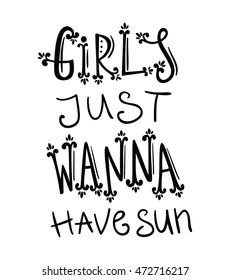 Girls just wanna have sun. Typography poster. Lettering poster. Vector quote. Hand drawn phrase 