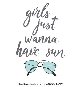 Girls just wanna have sun. Summer phrase. Vector hand drawn motivational quote. Hand lettering phrase, handmade calligraphy inscription typography print poster, handwritten vector illustration.