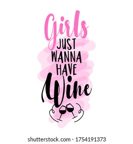 Girls just wanna have wine - Lettering inspiring calligraphy poster with text. Greeting card for hen party; womens day gift...