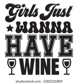 Girls Just Wanna Have Wine t-shirt design vector file