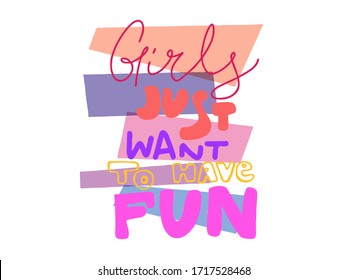 Girls just want to have fun typography. Lettering for social media or blog or stories. Woman poster or postcard slogan. Wall decoration. Art stylish sticker.