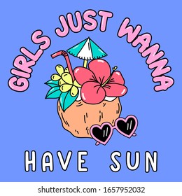 GIRLS JUST WANT TO HAVE SUN, COCONUT ILLUSTRATION WITH FLOWERS, SLOGAN PRINT VECTOR