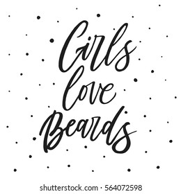 Girls like beards. Handwritten hipster brush lettering. Modern calligraphy quote, brush pen script