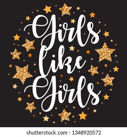 Girls like Girls.  Hand drawn motivation, inspiration phrase. Isolated print. 