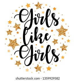 Girls like Girls.  Hand drawn motivation, inspiration phrase. Isolated print. 