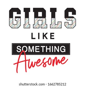 girls like something awesome typography for print t shirt 