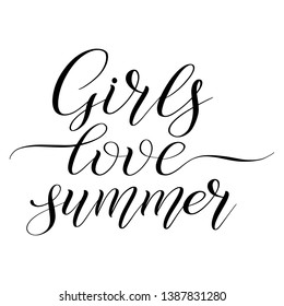 Girls love summer. Child short encouraging phrase. Vector design element for t-shirt or card. Black isolated cursive. Calligraphic style. Hand writing script lettering.