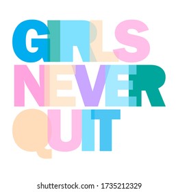 Girls never quit lettering abstract colorful,Graphic design print t-shirts sports fashion,vector,poster,card