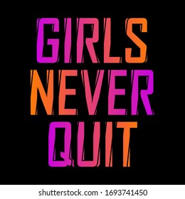 Girls never quit,Gradient abstract,Graphic design print t-shirts sport,vector,poster,card 