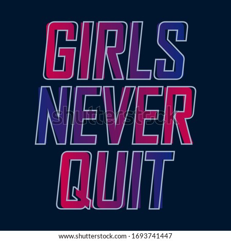 Girls never quit,Gradient abstract,Graphic design print t-shirts sport,vector,poster,card 