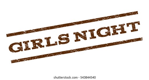 Girls Night watermark stamp. Text tag between parallel lines with grunge design style. Rubber seal stamp with dust texture. Vector brown color ink imprint on a white background.