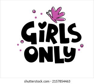 Girls only. Lettering phrase. Vector illustration. Can be used for bachelorette, sticker, invitation poster, greeting card, banner, party, motivation print, wedding element