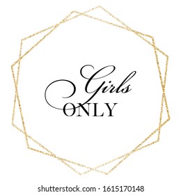 Girls only. Wedding, bachelorette party, hen party or bridal shower hand written calligraphy card, banner or poster graphic design lettering vector element. 