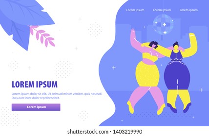 Girls Party Landing Page Flat Vector Template. Two Girlfriends Having Fun in Night Club. Best Friends, Sisters Hugging, Dancing Characters. Women Relaxing at Concert, Teenagers Celebrating Holiday