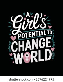 A Girl's Potential to Change the World Perfect for honoring strong, independent women and promoting equality. Ideal for events, gifting, or making a bold statement of empowerment. Women’s Day T-Shirt 