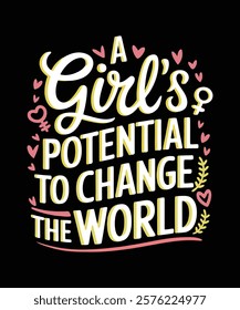 A Girl's Potential to Change the World Perfect for honoring strong, independent women and promoting equality. Ideal for events, gifting, or making a bold statement of empowerment. Women’s Day T-Shirt 