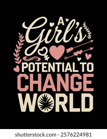 A Girl's Potential to Change the World Perfect for honoring strong, independent women and promoting equality. Ideal for events, gifting, or making a bold statement of empowerment. Women’s Day T-Shirt 