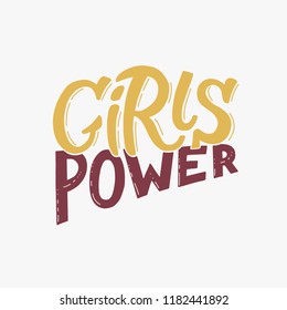Girls power. Modern brush calligraphy. Graphic design element. Feminist quote. Can be used as print for poster, t shirt, postcard. Quote for banner. Retro calligraphy. Woman motivational slogan.