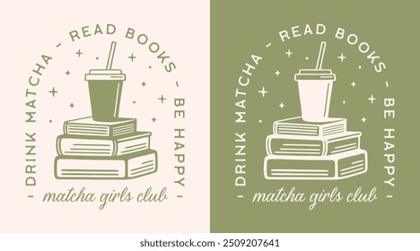 Girls reading club drink matcha read books be happy quotes for study group squad shirt design poster print. Vintage retro boho green aesthetic takeaway iced latte on a book pile illustration cut file.