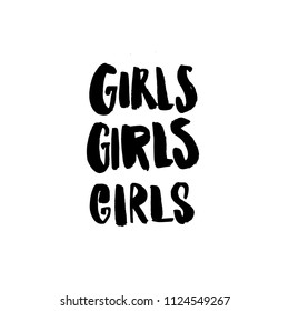 Girls girls girls repeated handwritten word. Apparel print design, feminism slogan. Black tetx on white background.