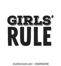 Girls Rule, Girl Power Text, Women Empowerment, Positive Empowerment Motto, Encouragement, Feminism Text, Isolated Vector Text Illustration Background