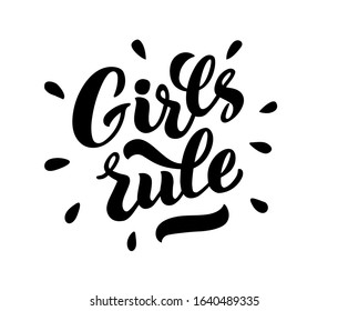 Girls rule - vector lettering of hand drawn . GIRLS RULE hand lettering. Feminist slogan, phrase or quote. Modern vector illustration for t-shirt, sweatshirt or other apparel print