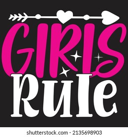 Girls Rule - Women And Girls, SVG And T-shirt Design, Vector File.