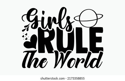 Girls rule the world - Girl Power t shirts design, Hand drawn lettering phrase, Calligraphy t shirt design, Isolated on white background, svg Files for Cutting Cricut and Silhouette, EPS 10 svg