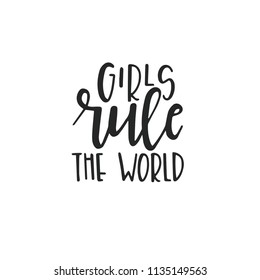 Girls rule the world Hand drawn typography poster or cards. Conceptual handwritten phrase.T shirt hand lettered calligraphic design. Inspirational vector