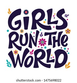 Girls run the world hand drawn vector lettering with flowers. Girl power sign. Feminism quote, woman motivational slogan. Inspirational poster, t-shirt, card, banner, sticker Isolated vector design