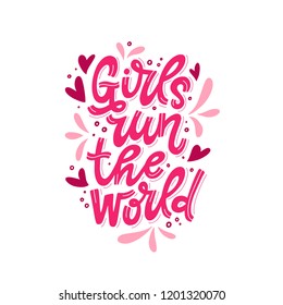 Girls Run The World. Hand lettered inspirational feminist quote. Vector illustration 