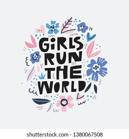 Girls run the world message illustration. Feminist slogan black stylized lettering. Hand drawn typography with Scandinavian style floral frame. T-shirt, banner, poster design