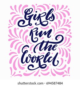 Girls run the world. Vector poster with hand lettered inspirational quote 