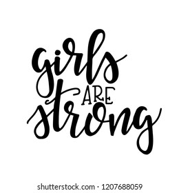 Girls are strong Hand drawn typography poster or cards. Conceptual handwritten phrase.T shirt hand lettered calligraphic design. Inspirational vector